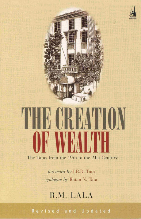 The Creation of Wealth: The Tatas from the 19th to the 21st Century [Paperback] Lala, R.M. - Retail Maharaj