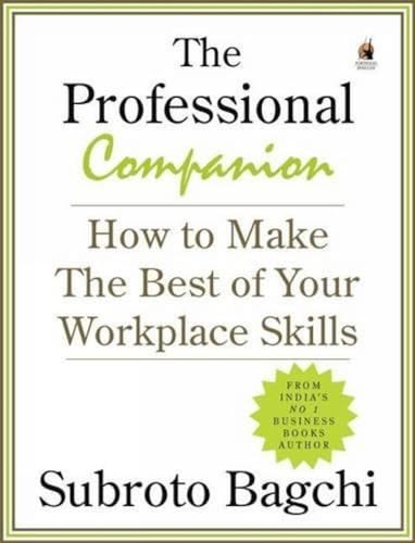 The Professional Companion: How to Make the Best of your Workplace Skills [Paperback] Bagchi, Subroto - Retail Maharaj
