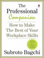 The Professional Companion: How to Make the Best of your Workplace Skills [Paperback] Bagchi, Subroto - Retail Maharaj