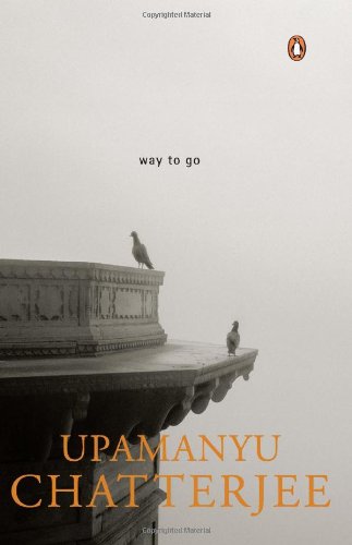 Way to Go [Paperback] Chatterjee, Upamanyu - Retail Maharaj