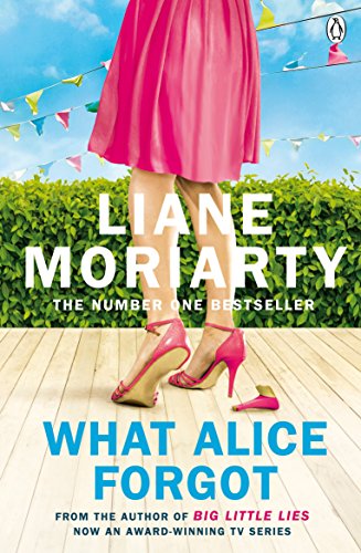 What Alice Forgot: From the bestselling author of Big Little Lies, now an award winning TV series [Paperback] Moriarty, Liane - Retail Maharaj