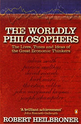 Worldly Philosophers: The Lives, Times, and Ideas of the Great Economic Thinkers - Retail Maharaj