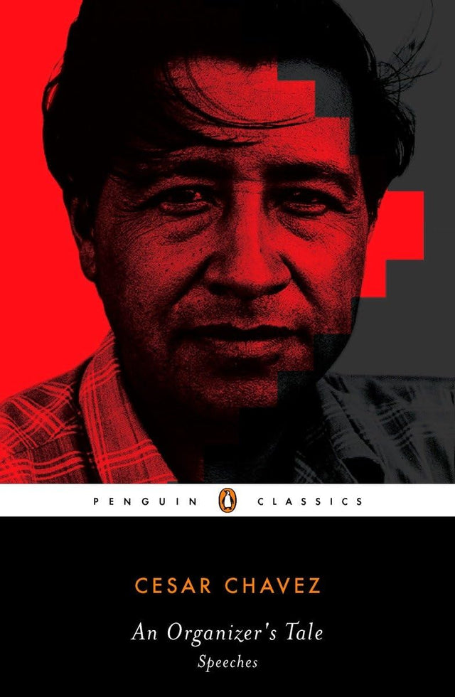AN Organizer's Tale: Speeches (Penguin Classics) [Paperback] Chavez, Cesar and Stavans, Ilan - Retail Maharaj