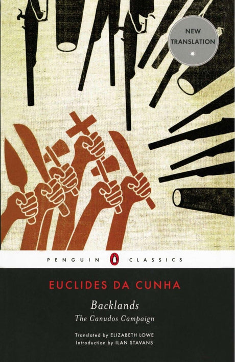 Backlands: The Canudos Campaign (Penguin Classics) [Paperback] da Cunha, Euclides; Stavans, Ilan and Lowe, Elizabeth - Retail Maharaj
