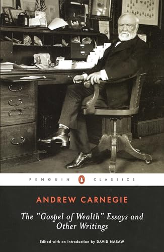 The Gospel of Wealth Essays and Other Writings (Penguin Classics) [Paperback] Carnegie, Andrew and Nasaw, David - Retail Maharaj