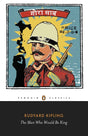 The Man Who Would Be King: Selected Stories of Rudyard Kipling (Penguin Classics) - Retail Maharaj