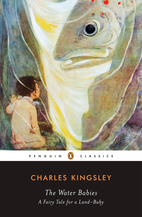 The Water Babies: A Fairy Tale for a Land-Baby (Penguin Classics) [Paperback] Kingsley, Charles - Retail Maharaj