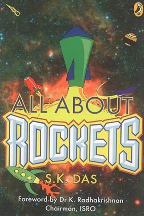 All About Rockets [Paperback] Dr. K. Radhakrishnan and Das, S.K. - Retail Maharaj