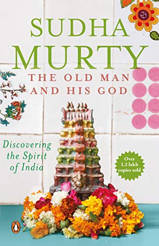 The Old Man and His God: Discovering the Spirit of India [Paperback] Sudha Murty - Retail Maharaj