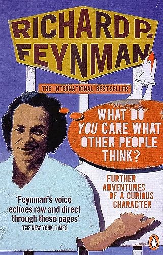 'What Do You Care What Other People Think?': Further Adventures of a Curious Character [Paperback] Feynman, Richard P - Retail Maharaj