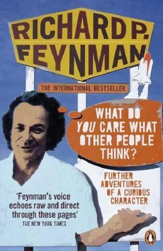 'What Do You Care What Other People Think?': Further Adventures of a Curious Character [Paperback] Feynman, Richard P - Retail Maharaj