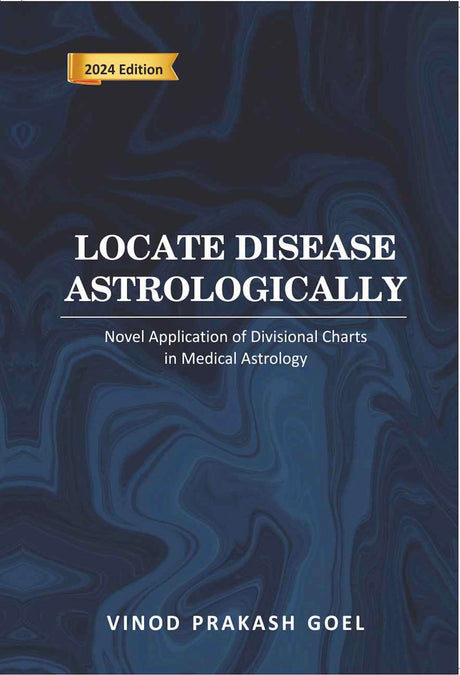 Locate Disease Astrologically (Eng): Novel Application of Divisional charts in medical astrology by VPGoel: Revised 2024 Edition - Retail Maharaj