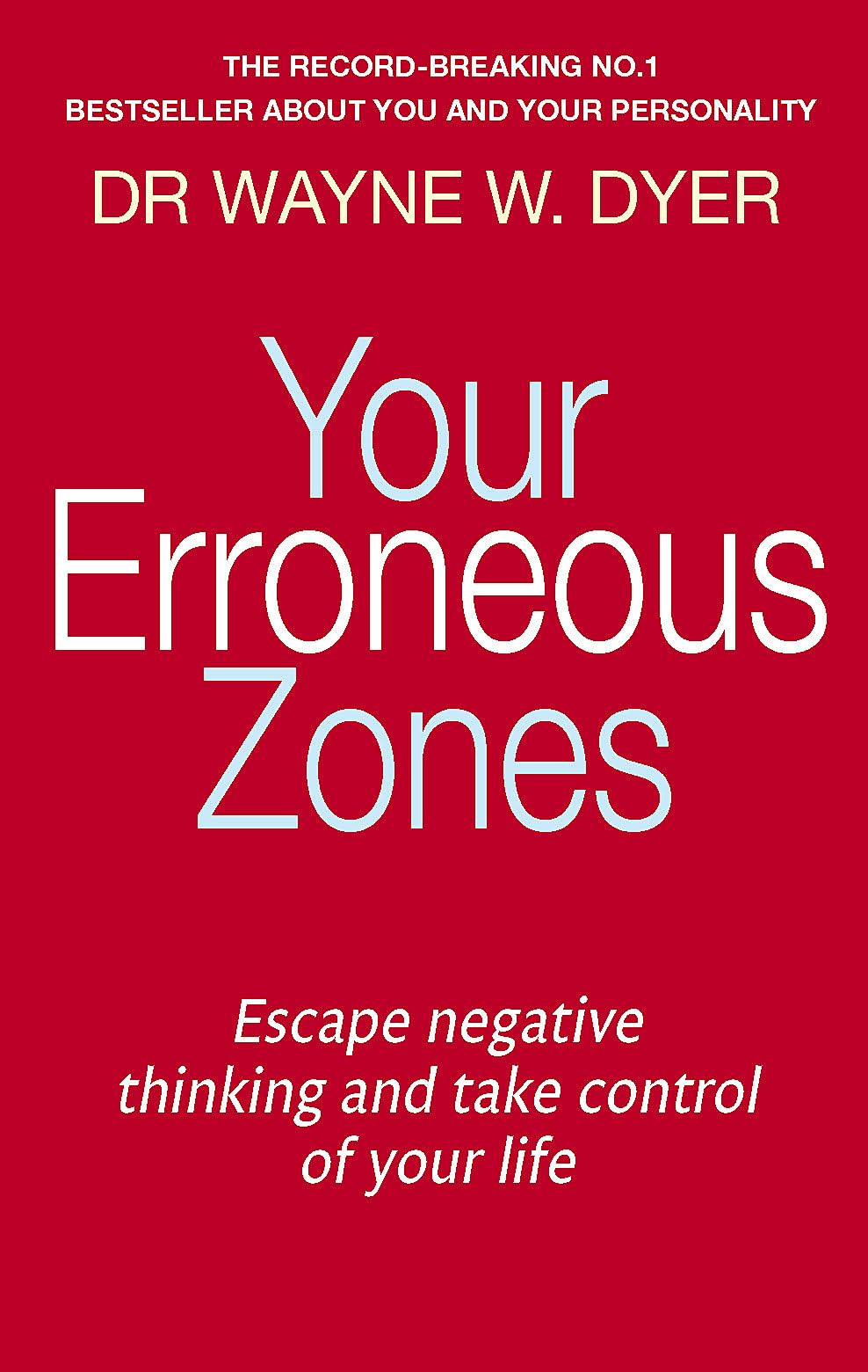 Your Erroneous Zones: Escape negative thinking and take control of your life [Paperback] Dyer, Wayne W. - Retail Maharaj