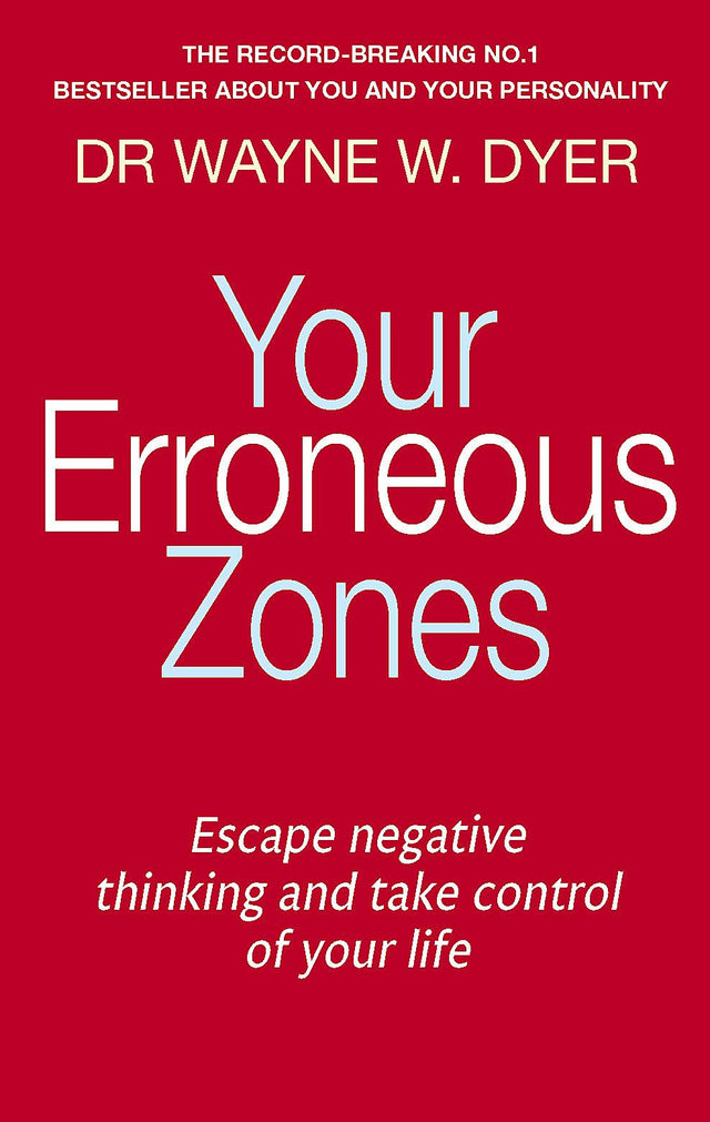 Your Erroneous Zones: Escape negative thinking and take control of your life [Paperback] Dyer, Wayne W. - Retail Maharaj