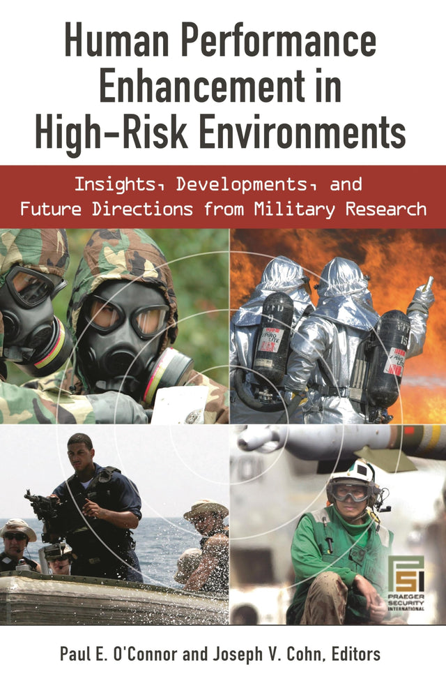 Human Performance Enhancement in High-Risk Environments: Insights, Developments, and Future Directions from Military Research (Technology, Psychology, and Health) - Retail Maharaj