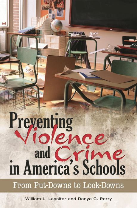 Preventing Violence and Crime in America's Schools: From Put-Downs to Lock-Downs - Retail Maharaj