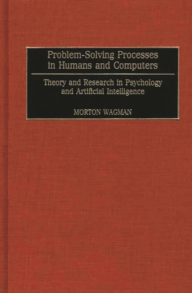 Problem-Solving Processes in Humans and Computers: Theory and Research in Psychology and Artificial Intelligence - Retail Maharaj