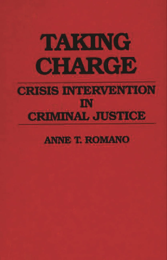 Taking Charge: Crisis Intervention in Criminal Justice: 25 (Contributions in Criminology & Penology) - Retail Maharaj