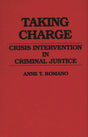 Taking Charge: Crisis Intervention in Criminal Justice: 25 (Contributions in Criminology & Penology) - Retail Maharaj