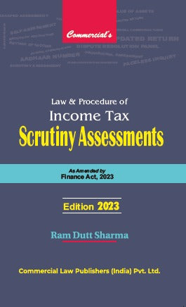 Law and Procedure of Income Tax Scrutiny Assessments As Amended by Finance Act, 2023 - Retail Maharaj