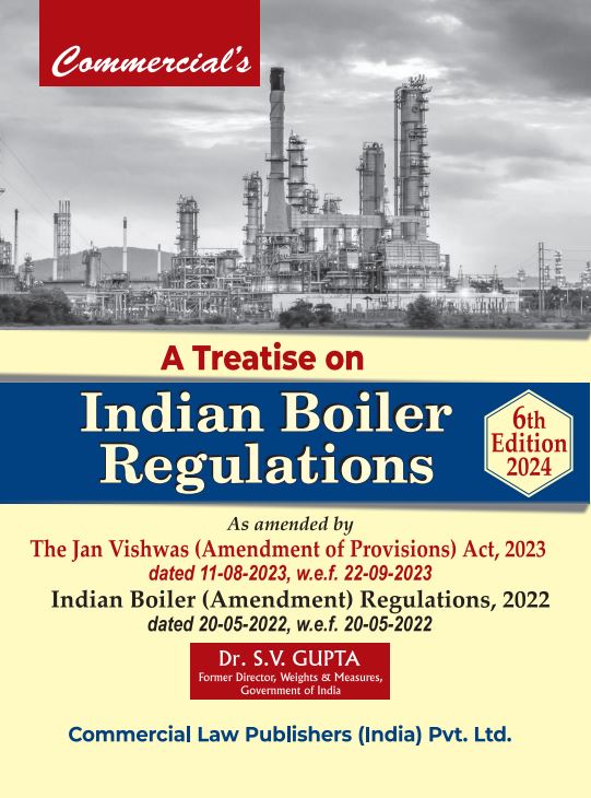 A Treatise on Indian Boiler Regulations As Amended by The Jan Vishwas (Amendment of Provisions) Act, 2023 dated 11-8-2023, w.e.f. 22-9-2023 - Retail Maharaj