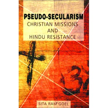 Pseudo-Secularism : Christian Missions And Hindu Resistance - Retail Maharaj