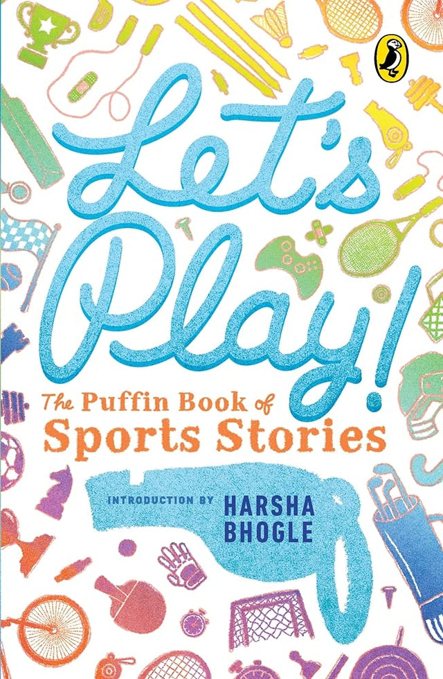 Let's Play: Puffin Book of Sports Storie [Paperback] Bhogle, Harsha and Harsha Bhogle - Retail Maharaj