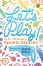 Let's Play: Puffin Book of Sports Storie [Paperback] Bhogle, Harsha and Harsha Bhogle - Retail Maharaj