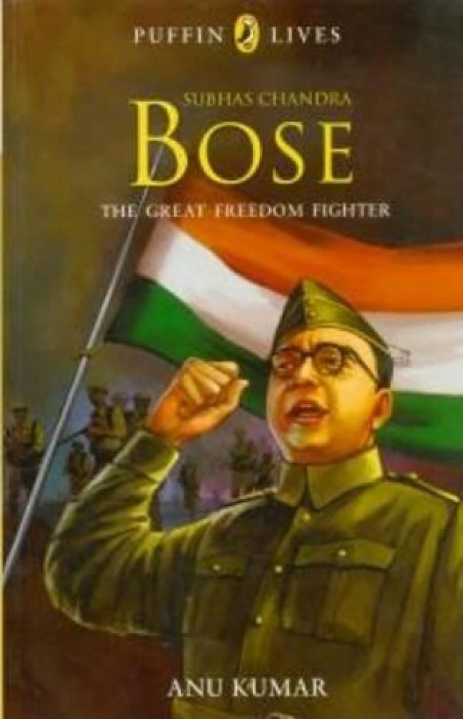 Subhas Chandra Bose (Puffin Lives) [Paperback] Kumar, Anu [Paperback] Kumar, Anu - Retail Maharaj