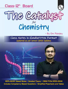 Pw Class 12 Board The Catalyst For Chemistry With Most Relevant Practice Questions Booklet By Om Pandey | Handwritten Notes | Detailed Theory, Competency Based Questions, Pyqs - Retail Maharaj