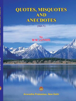 QUOTES, MISQUOTES AND ANECDOTES (Vol.1)