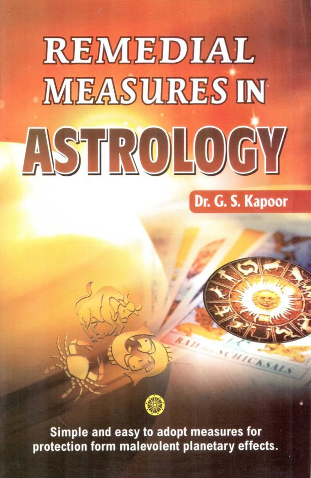 REMEDIAL MEASURES IN ASTROLOGY by Dr. G.S. Kapoor : Simple and easy to adopt measures for protection from malevolent planetary effects. - Retail Maharaj