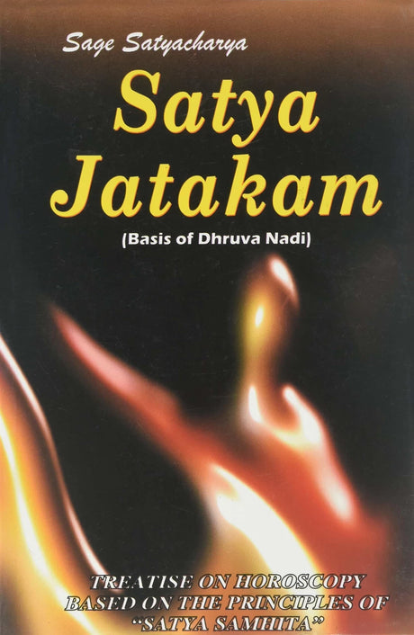 Satya Jatakam: Basis of Dhruva Nadi: Treatise on Horoscopy Based on the Principles of Satya Samhita - Retail Maharaj