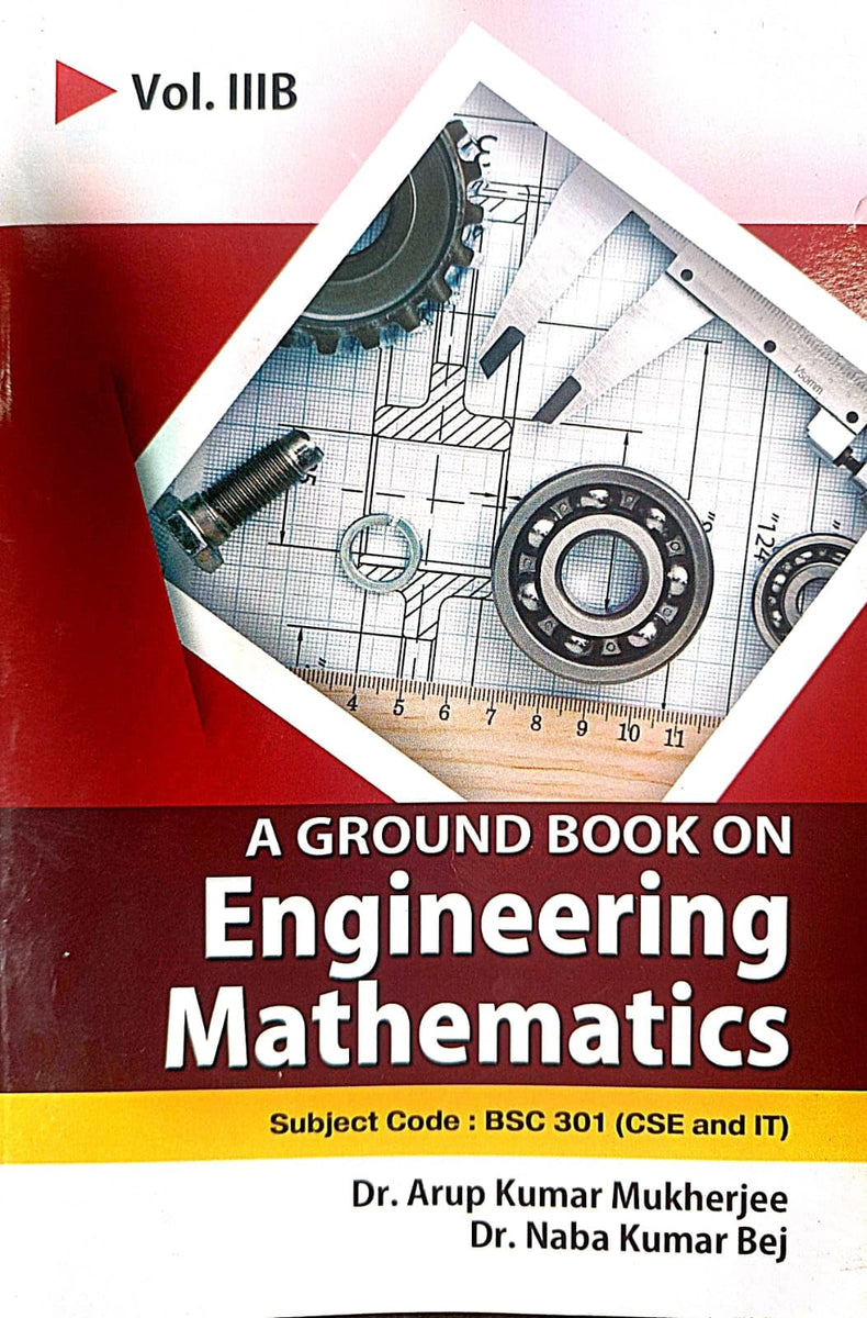 A Ground Book On Engineering Mathematics [Vol - IIIB] Subject Code : B