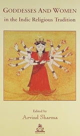 Goddesses and Women in the Indic Religious Tradition - Retail Maharaj