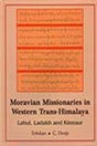 Moravian Missionaries in Western Trans-Himalaya: Lohul Ladahk and Kinnaur - Retail Maharaj