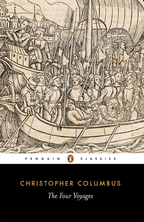 The Four Voyages of Christopher Columbus: Being His Own Log-Book, Letters and Dispatches with Connecting Narratives.. (Classics Book 217) - Retail Maharaj