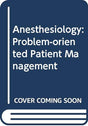 Anesthesiology: Problem-oriented Patient Management - Retail Maharaj