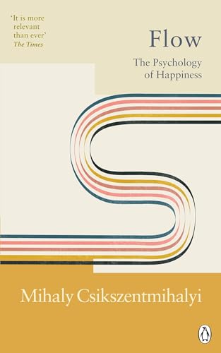 Flow: The Classic Work On How To Achieve Happiness: The Psychology of Happiness [Paperback] Csikszentmihalyi, Mihaly - Retail Maharaj