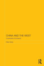 China and the West: Crossroads of Civilisation (Routledge Studies on the Chinese Economy) - Retail Maharaj