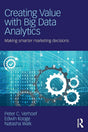 Creating Value with Big Data Analytics: Making Smarter Marketing Decisions (Mastering Business Analytics) - Retail Maharaj