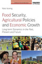 Food Security, Agricultural Policies and Economic Growth: Long-term Dynamics in the Past, Present and Future (Earthscan Food and Agriculture) - Retail Maharaj