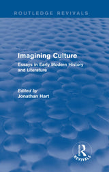 Imagining Culture (Routledge Revivals): Essays in Early Modern History and Literature - Retail Maharaj