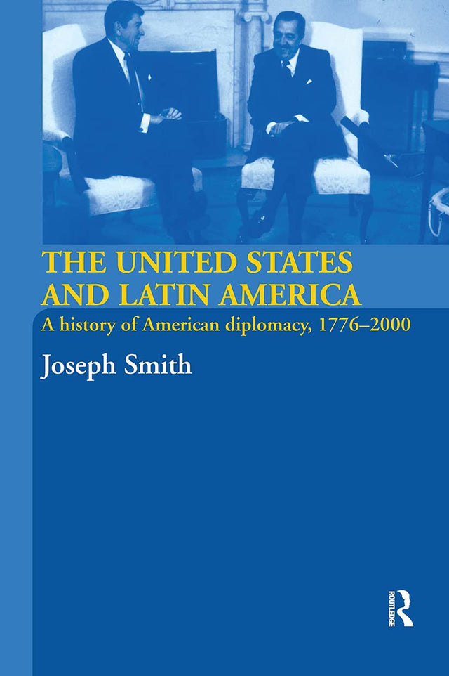 The United States and Latin America: A History of American Diplomacy, 1776-2000 (International Relations and History) - Retail Maharaj