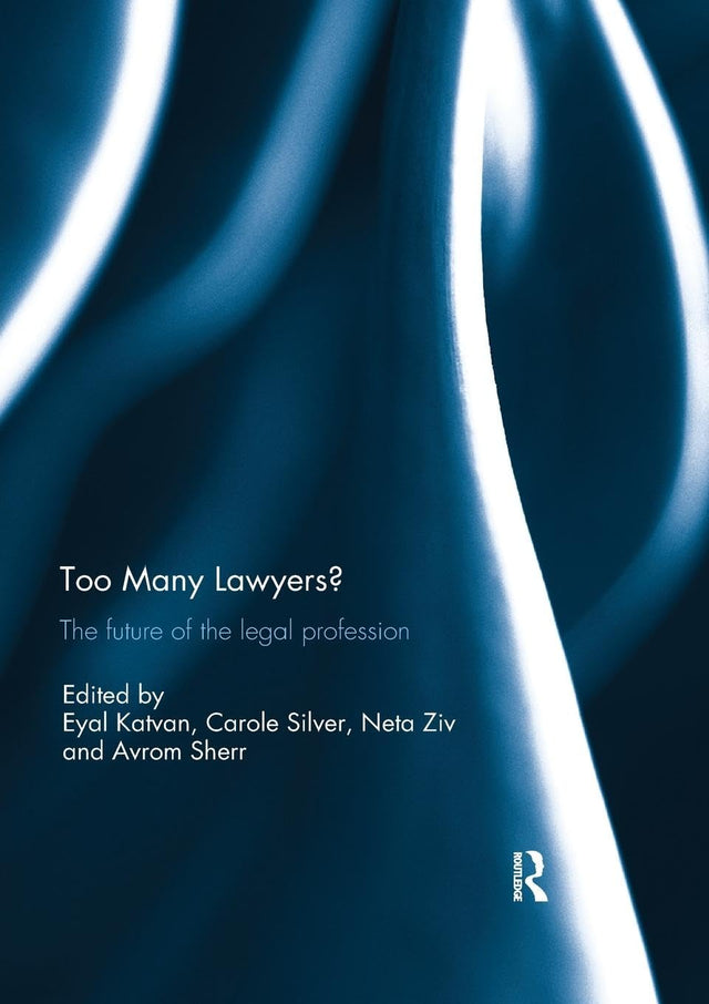 Too Many Lawyers?: The Future of the Legal Profession - Retail Maharaj
