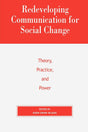 Redeveloping Communication for Social Change: Theory, Practice, and Power (Critical Media Studies: Institutions, Politics, and Culture) - Retail Maharaj