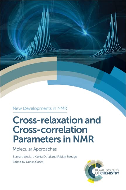Cross-relaxation and Cross-correlation Parameters in NMR: Molecular Approaches: Volume 12 (New Developments in NMR) - Retail Maharaj
