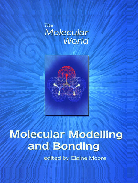 Molecular Modelling and Bonding: Volume 4 (Molecular World) - Retail Maharaj