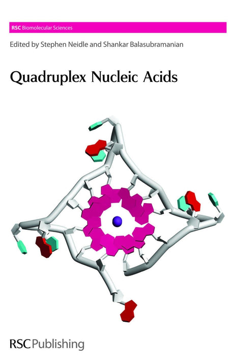 QUADRUPLEX NUCLEIC ACIDS: Rsc: Volume 7 (RSC Biomolecular Sciences) - Retail Maharaj