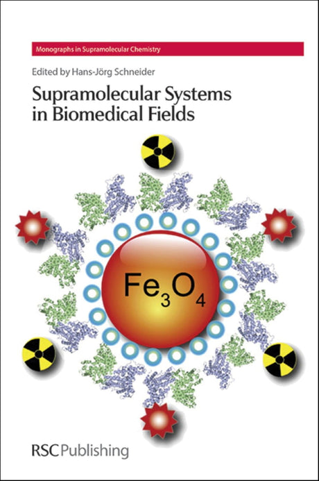 SUPRAMOLECULAR SYSTEMS IN BIOMEDICAL FIELDS: Rsc: Volume 13 (Monographs in Supramolecular Chemistry) - Retail Maharaj